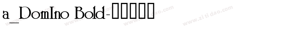 a_DomIno Bold字体转换